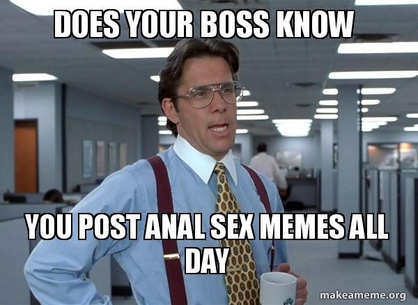 Anal sex memes Porn colonoscopy