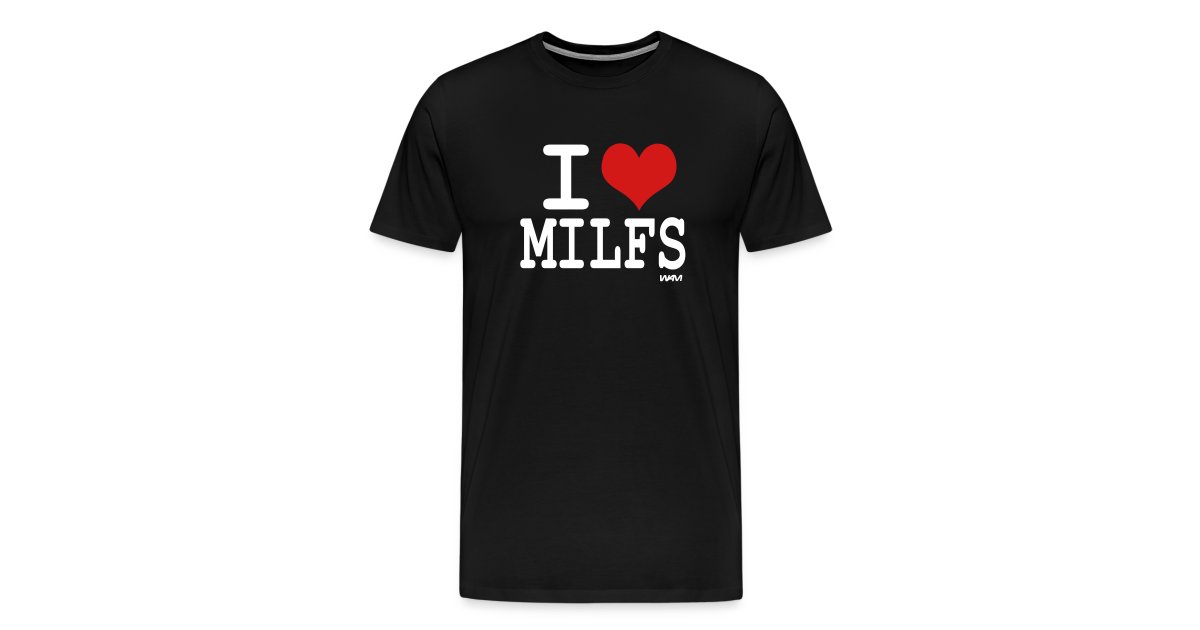 I love milfs t shirts Yes porn pics com